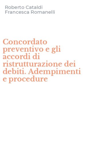 Concordato preventivo e gli accordi di ristrutturazione dei debiti. Adempimenti e procedure - PROCEDURE