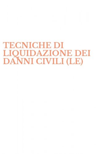 TECNICHE DI LIQUIDAZIONE DEI DANNI CIVILI (LE)