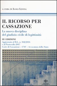 Il ricorso per Cassazione. La nuova disciplina del giudizio di legimit&agrave;