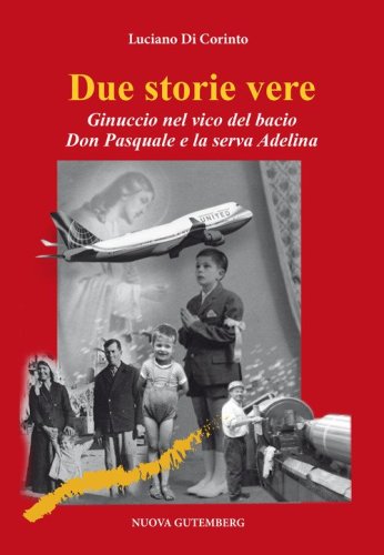 Due storie vere. Ginuccio nel vicolo del bacio-Don Pasquale e la serva Adelina