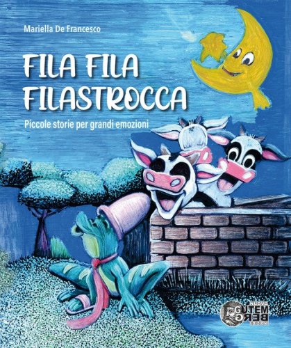 Fila, fila, filastrocca. Piccole storie per grandi emozioni