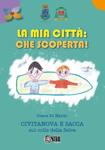 La mia citt&agrave; che scoperta! Civitanova e Sacca sul colle della Selva