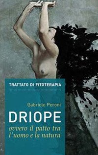 Driope, ovvero il patto tra l'uomo e la natura. Trattato di fitoterapia aggiornato