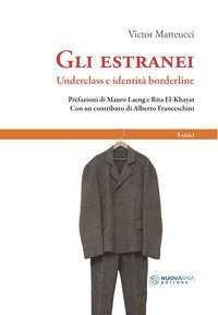 Gli estranei. Underclass e identit&agrave; borderline