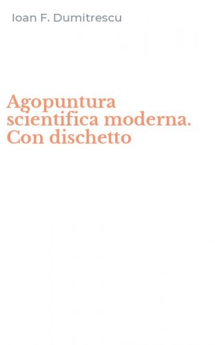 Agopuntura scientifica moderna. Con dischetto