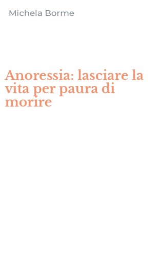 Anoressia: lasciare la vita per paura di morire