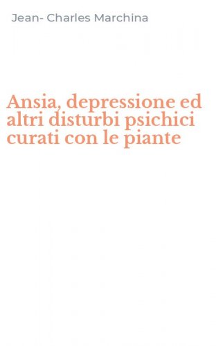 Ansia, depressione ed altri disturbi psichici curati con le piante