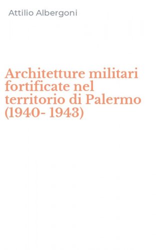Architetture militari fortificate nel territorio di Palermo (1940-1943)