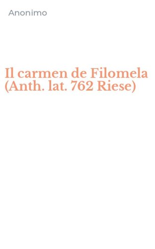 Il carmen de Filomela (Anth. lat. 762 Riese)