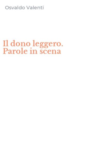 Il dono leggero. Parole in scena