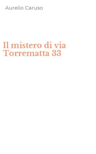 Il mistero di via Torrematta 33