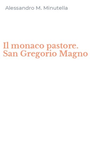 Il monaco pastore. San Gregorio Magno