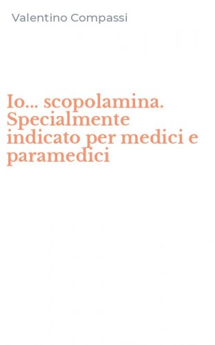 Io... scopolamina. Specialmente indicato per medici e paramedici