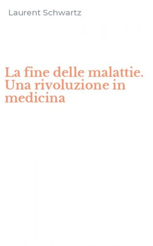 La fine delle malattie. Una rivoluzione in medicina