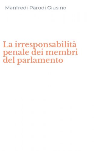 La irresponsabilit&agrave; penale dei membri del parlamento