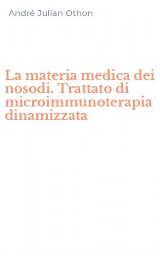 La materia medica dei nosodi. Trattato di microimmunoterapia dinamizzata