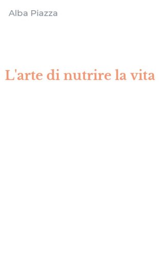 L'arte di nutrire la vita
