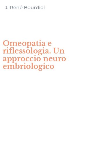Omeopatia e riflessologia. Un approccio neuro embriologico