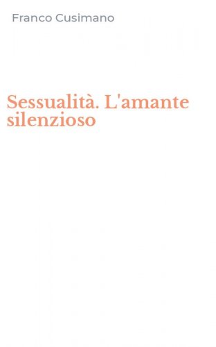 Sessualit&agrave;. L'amante silenzioso