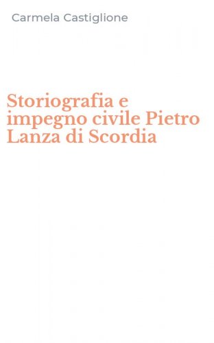 Storiografia e impegno civile Pietro Lanza di Scordia