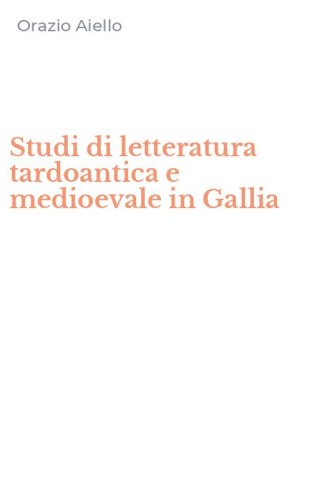 Studi di letteratura tardoantica e medioevale in Gallia