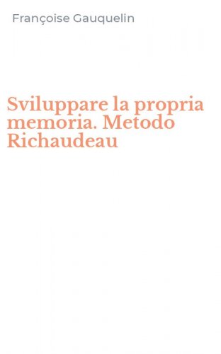 Sviluppare la propria memoria. Metodo Richaudeau