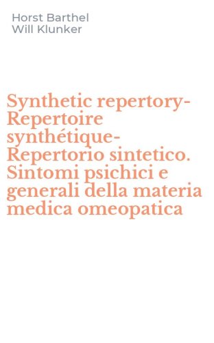 Synthetic repertory-Repertoire synth&eacute;tique-Repertorio sintetico. Sintomi psichici e generali della materia medica omeopatica - PSICHICI E GENERALI DELLA MATERIA MEDICA OMEOPATICA