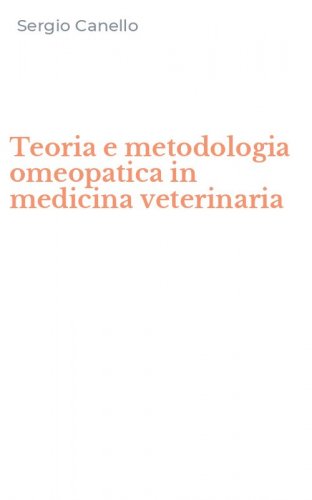 Teoria e metodologia omeopatica in medicina veterinaria