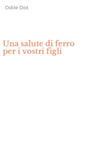 Una salute di ferro per i vostri figli