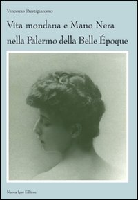 Vita mondana e mano nera nella Palermo della Belle &Eacute;poque
