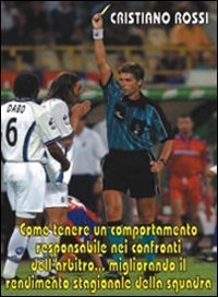 Come tenere un comportamento responsabile nei confronti dell'arbitro migliorando il rendimento stagionale della squadra