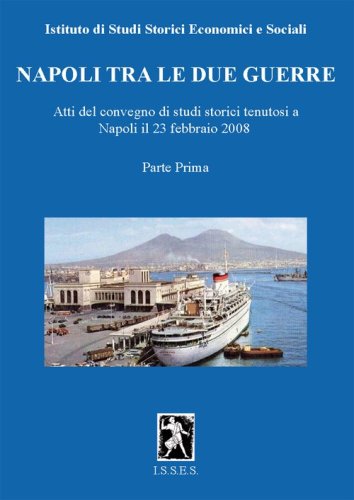 Napoli tra le due guerre. Atti del Convegno di studi storici (Napoli, 28 febbraio 2008)