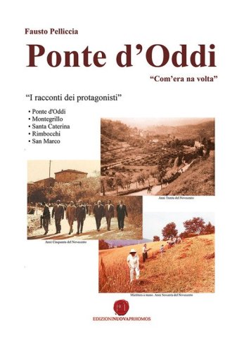 Ponte d'Oddi. &laquo;Com'era na volta&raquo;. I racconti dei protagonisti