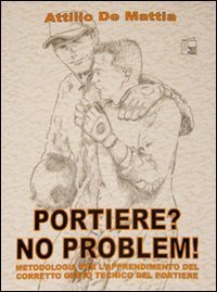Portiere? No problem. Metodologia per l'apprendimento del corretto gesto tecnico del portiere
