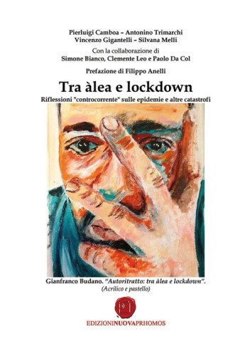 Tra &agrave;lea e lockdown. Riflessioni &laquo;controcorrente&raquo; sulle epidemie e altre catastrofi