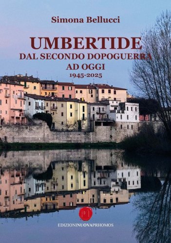 Umbertide dal secondo dopoguerra ad oggi 1945-2025
