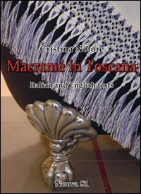 Macram&egrave; in Toscana. Ediz. italiana e inglese
