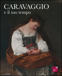 Caravaggio e il suo tempo