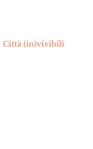Citt&agrave; (in)vivibili