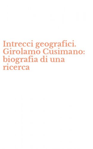 Intrecci geografici. Girolamo Cusimano: biografia di una ricerca