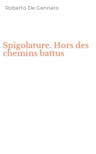 Spigolature. Hors des chemins battus