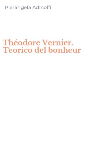 Th&eacute;odore Vernier. Teorico del bonheur