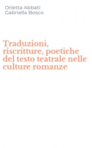 Traduzioni, riscritture, poetiche del testo teatrale nelle culture romanze