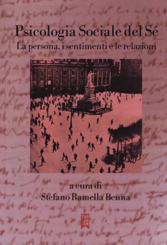 Psicologia sociale del s&eacute;. La persona, i sentimenti e le relazioni