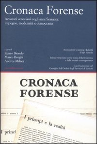 Cronaca forense. Avvocati veneziani negli anni Sessanta: impegno, modernit&agrave; e democrazia