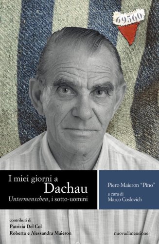 I miei giorni a Dachau. Untermenschen, i sotto-uomini