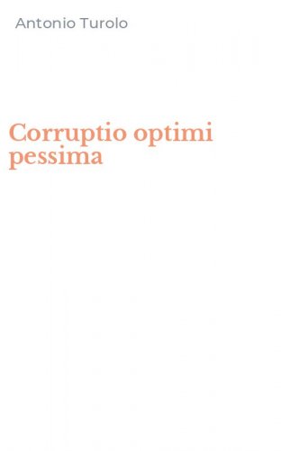 Corruptio optimi pessima