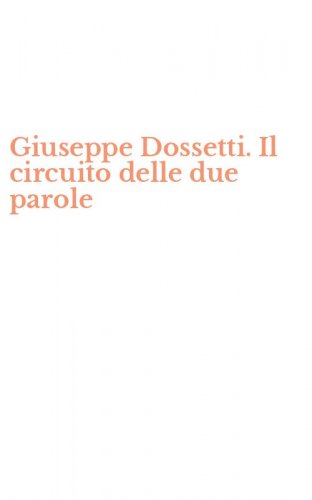Giuseppe Dossetti. Il circuito delle due parole