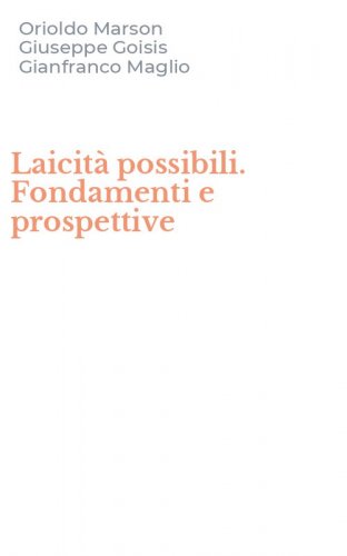 Laicit&agrave; possibili. Fondamenti e prospettive