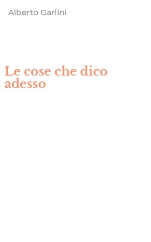 Le cose che dico adesso